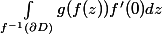 \int_{f^{-1}(\partial D)}g(f(z))f'(0) dz